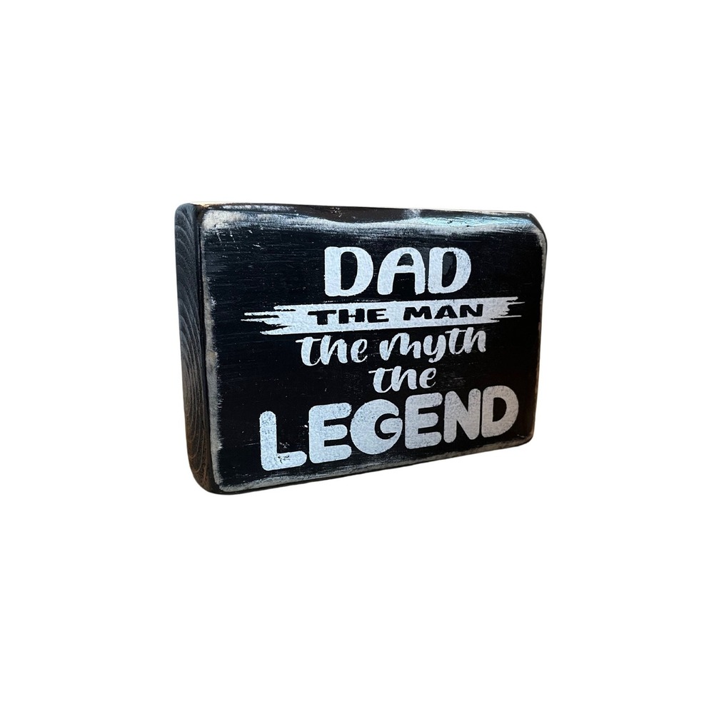 Dad The Man The Myth The Legend Wooden Block Sign Rustic Black Handcrafted Decor